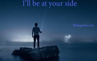 I'll be at your side