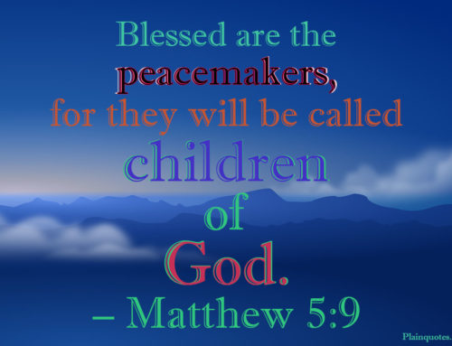 Blessed are the peacemakers,