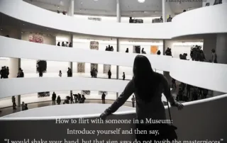 How to flirt with someone in a Museum