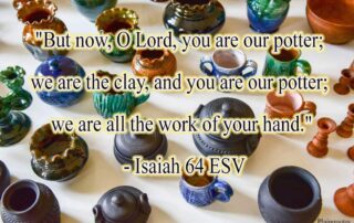 But now O Lord you are our potter - Isaiah 64